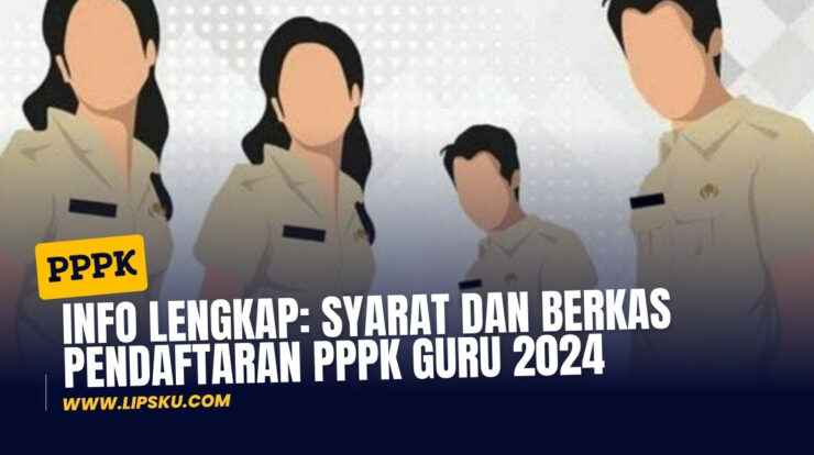 Info Lengkap: Syarat dan Berkas Pendaftaran PPPK Guru 2024