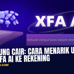 Langsung Cair: Cara Menarik Uang dari XFA AI ke Rekening