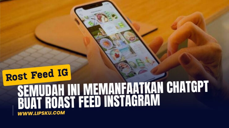 Semudah Ini Memanfaatkan ChatGPT buat Roast Feed Instagram