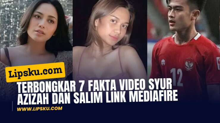 Terbongkar 7 Fakta Video Syur Azizah dan Salim Link Mediafire