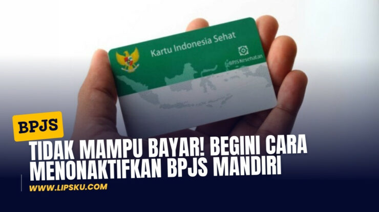 Tidak Mampu Bayar! Begini Cara Menonaktifkan BPJS Mandiri