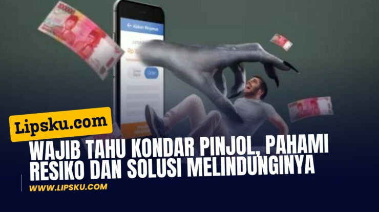 Wajib Tahu Kondar Pinjol, Pahami Resiko dan Solusi Melindunginya