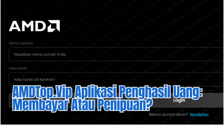 AMDTop.Vip Aplikasi Penghasil Uang: Membayar Atau Penipuan?