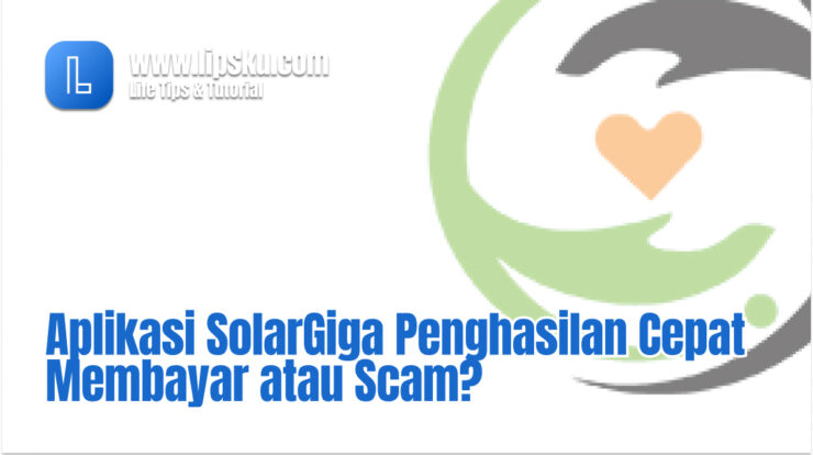 Aplikasi SolarGiga Penghasilan Cepat Membayar atau Scam?