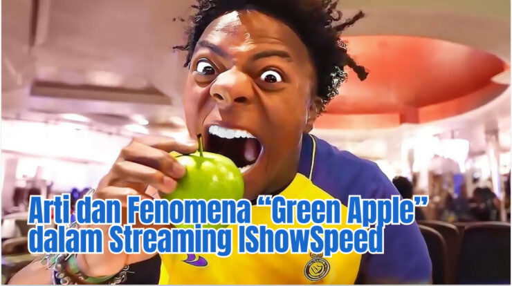 Arti dan Fenomena “Green Apple” dalam Streaming IShowSpeed