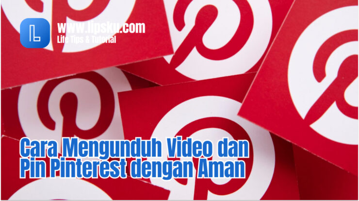 Cara Mengunduh Video dan Pin Pinterest dengan Aman