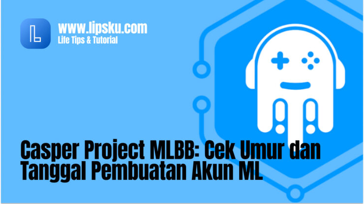 Casper Project MLBB: Cek Umur dan Tanggal Pembuatan Akun ML