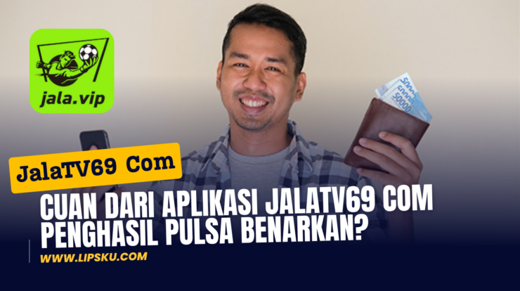 Cuan dari Aplikasi JalaTV69 Com Penghasil Pulsa Benarkan?