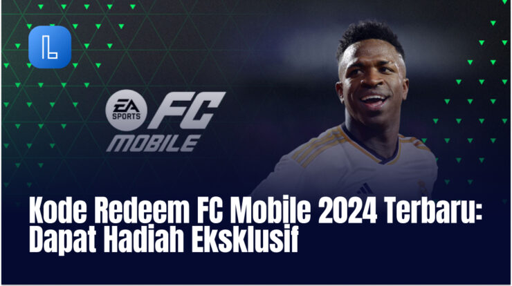 Kode Redeem FC Mobile 2024 Terbaru: Dapat Hadiah Eksklusif