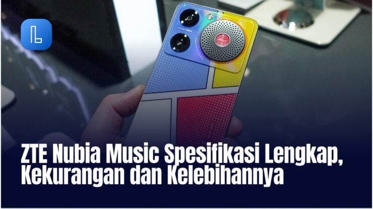 ZTE Nubia Music Spesifikasi Lengkap, Kekurangan dan Kelebihannya