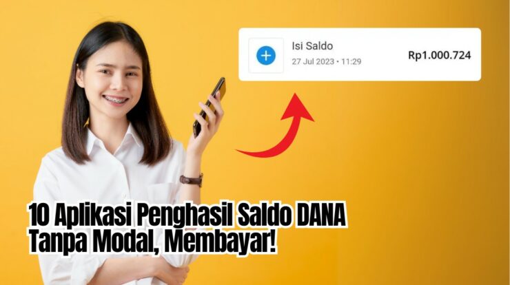 10 Aplikasi Penghasil Saldo DANA Cepat Tanpa Modal Membayar!