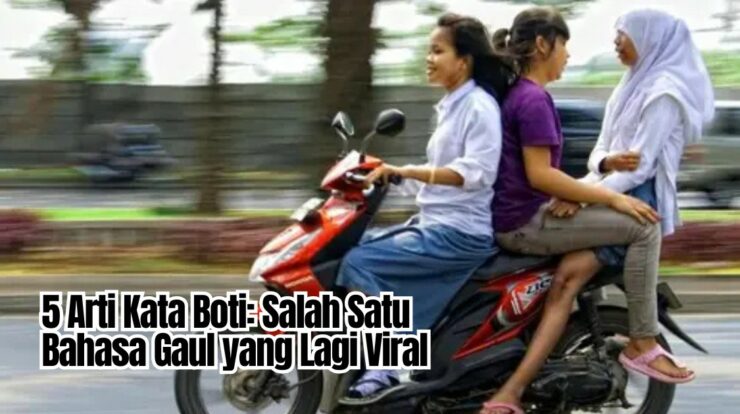 5 Arti Kata Boti: Salah Satu Bahasa Gaul yang Lagi Viral