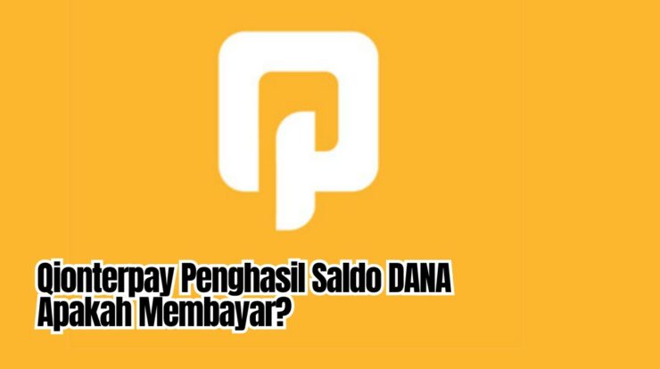 Aplikasi Qionterpay Penghasil Saldo DANA Membayar! Benarkan?