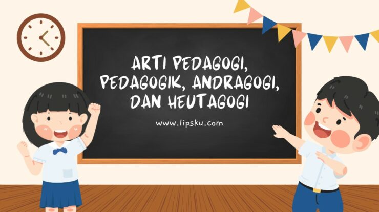 Arti Pedagogi, Pedagogik, Andragogi, dan Heutagogi