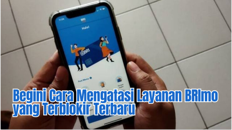 Begini Cara Mengatasi Layanan BRImo yang Terblokir Terbaru