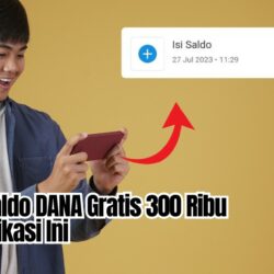 Buruan! Dapat Saldo DANA Gratis 300 Ribu Dari Aplikasi Ini