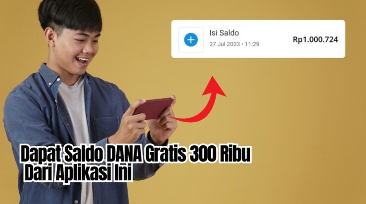 Buruan! Dapat Saldo DANA Gratis 300 Ribu Dari Aplikasi Ini