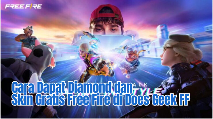 Cara Dapat Diamond dan Skin Gratis Free Fire di Does Geek FF