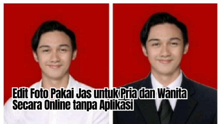 Cara Edit Foto Pakai Jas untuk Pria dan Wanita Online Tanpa Aplikasi