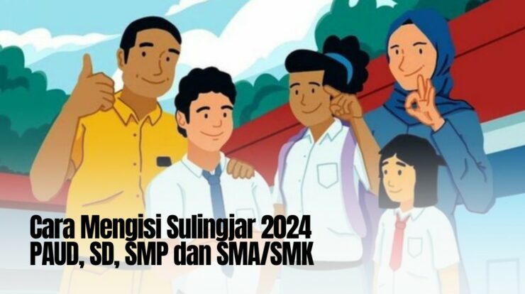 Cara Mengisi Sulingjar 2024 PAUD, SD, SMP dan SMA/SMK