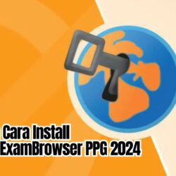 Link dan Cara Install Aplikasi ExamBrowser PPG 2024