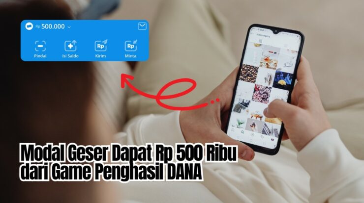 Modal Geser Dapat Rp 500 Ribu dari Game Penghasil DANA