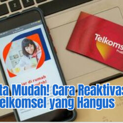 Ternyata Mudah! Cara Reaktivasi Kartu Telkomsel yang Hangus