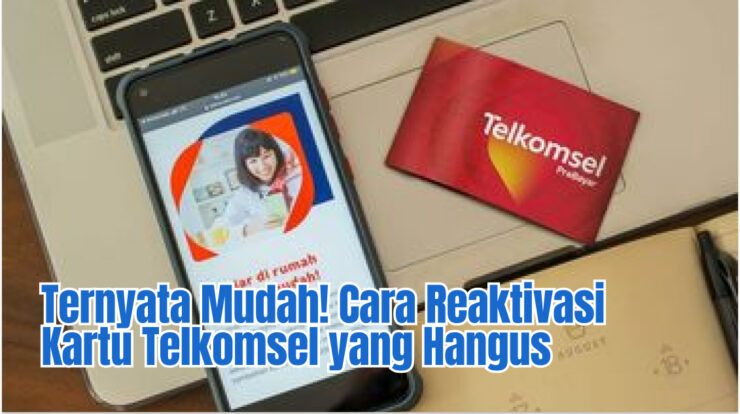 Ternyata Mudah! Cara Reaktivasi Kartu Telkomsel yang Hangus