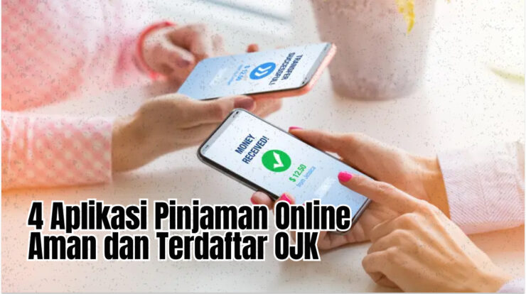 4 Aplikasi Pinjaman Online Aman dan Terdaftar OJK