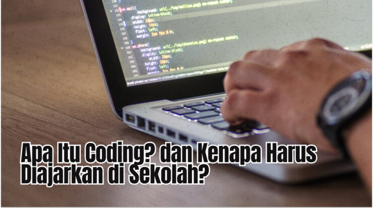 Apa Itu Coding? dan Kenapa Harus Diajarkan di Sekolah?