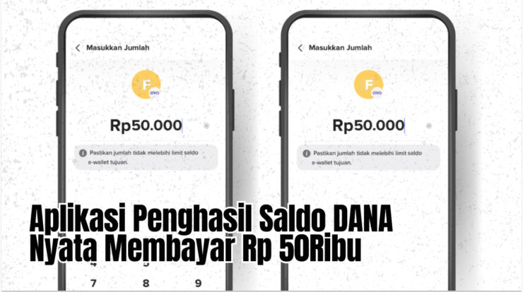 Aplikasi Penghasil Saldo DANA Nyata Membayar Rp 50Ribu