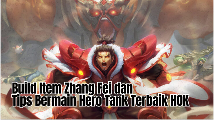 Build Item Zhang Fei dan Tips Bermain Hero Tank Terbaik HOK