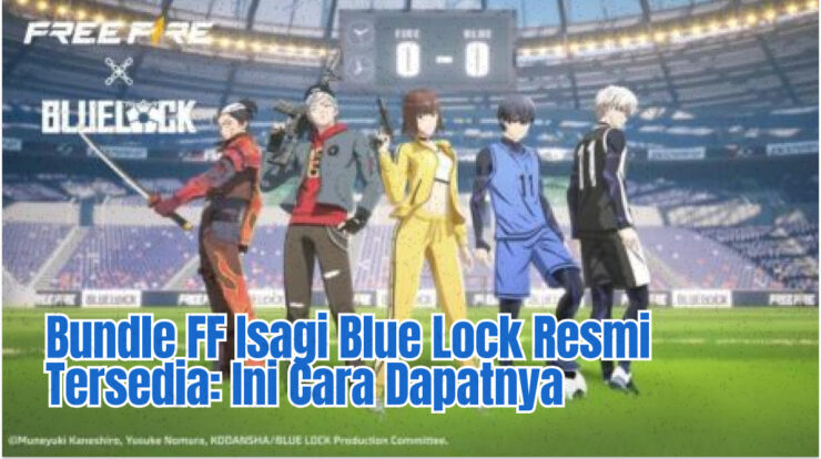 Bundle FF Isagi Blue Lock Resmi Tersedia: Ini Cara Dapatnya