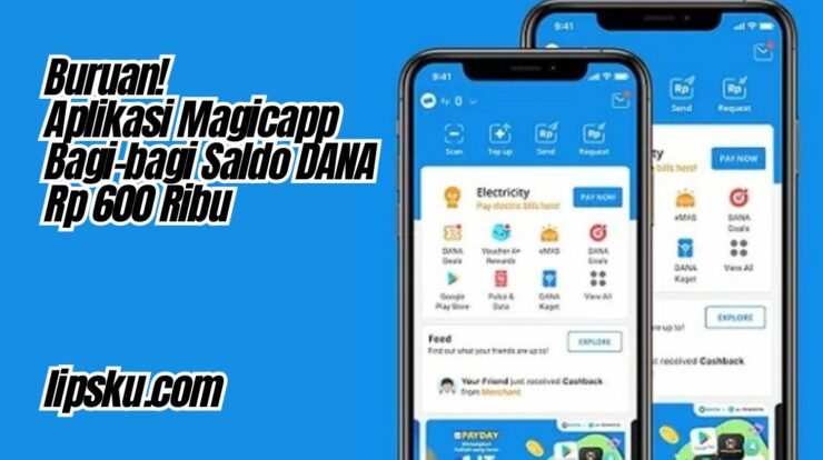 Buruan! Aplikasi Magicapp Bagi-bagi Saldo DANA Rp 600 Ribu