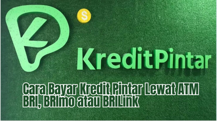 Cara Bayar Kredit Pintar Lewat ATM BRI, BRImo atau BRILink