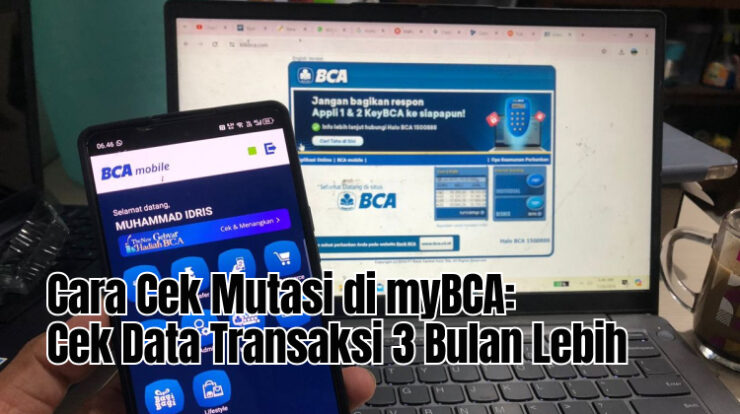 Cara Cek Mutasi di myBCA: Cek Data Transaksi 3 Bulan Lebih