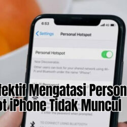 Cara Efektif Mengatasi Personal Hotspot iPhone Tidak Muncul