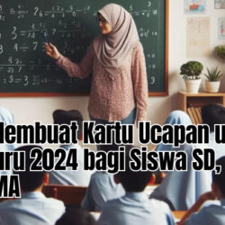 Cara Membuat Kartu Ucapan untuk Hari Guru 2024 bagi Siswa SD, SMP dan SMA