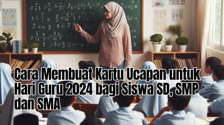 Cara Membuat Kartu Ucapan untuk Hari Guru 2024 bagi Siswa SD, SMP dan SMA