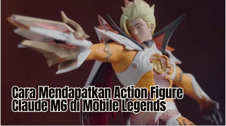 Cara Mendapatkan Action Figure Claude M6 di Mobile Legends