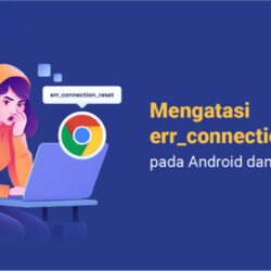 Cara Mengatasi err_connection_reset di Chrome Android