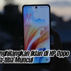 Cara Menghilangkan Iklan di HP Oppo yang Tiba-tiba Muncul