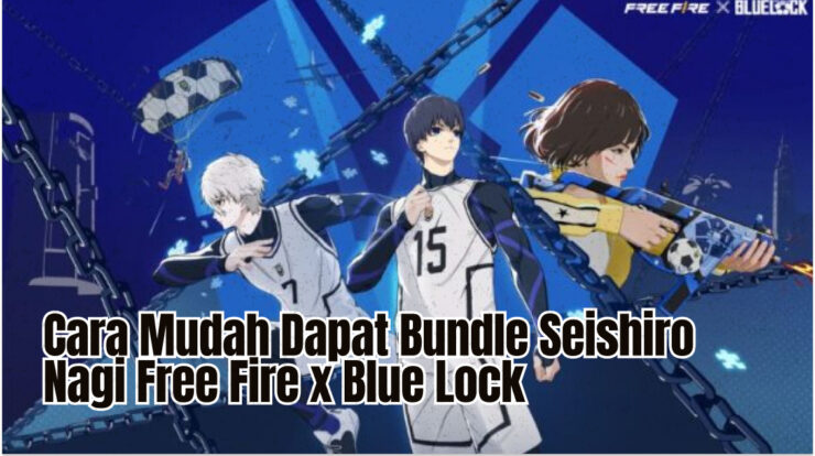 Cara Mudah Dapat Bundle Seishiro Nagi Free Fire x Blue Lock