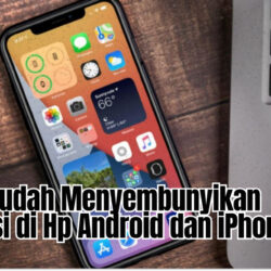 Cara Mudah Menyembunyikan Aplikasi di Hp Android dan iPhone