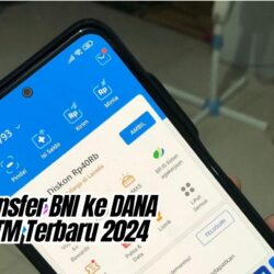 Cara Transfer BNI ke DANA Lewat ATM Terbaru 2024