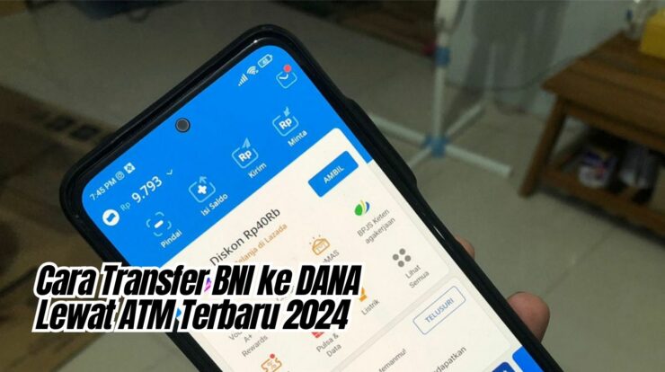 Cara Transfer BNI ke DANA Lewat ATM Terbaru 2024