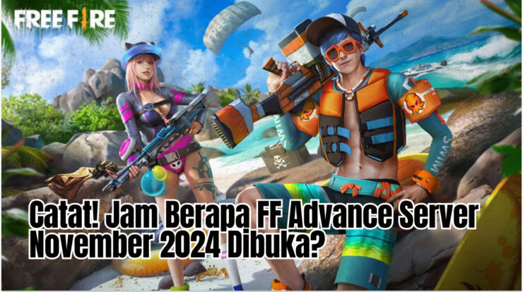 Catat! Jam Berapa FF Advance Server November 2024 Dibuka?