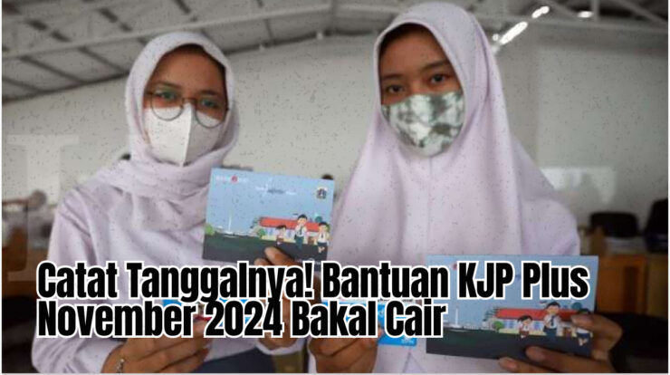 Catat Tanggalnya! Bantuan KJP Plus November 2024 Bakal Cair