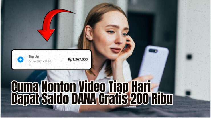 Cuma Nonton Video Tiap Hari Dapat Saldo DANA Gratis 200 Ribu