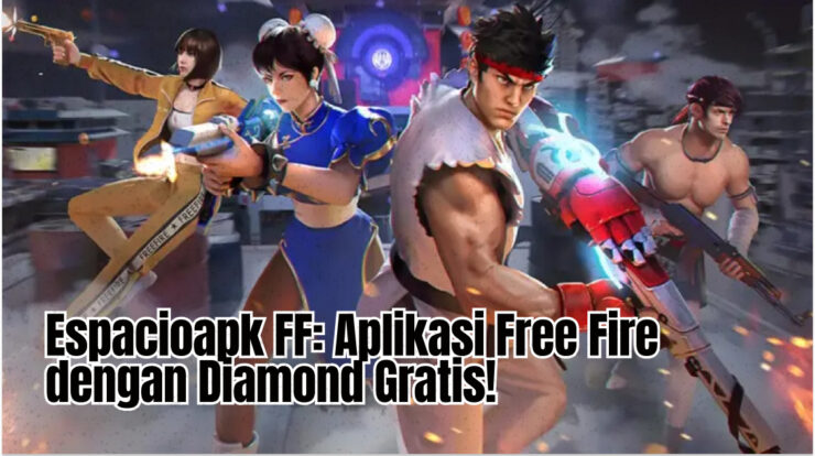 Espacioapk FF: Aplikasi Free Fire dengan Diamond Gratis!